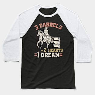 3 Barrels 2 Hearts 1 Dream I Horseback Riding Baseball T-Shirt